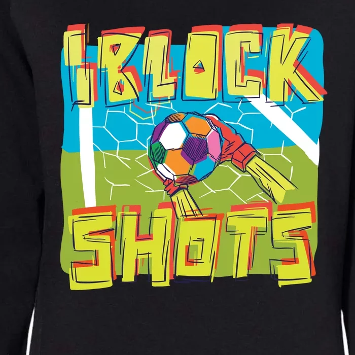 I Block Shots Womens California Wash Sweatshirt