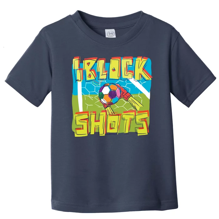 I Block Shots Toddler T-Shirt