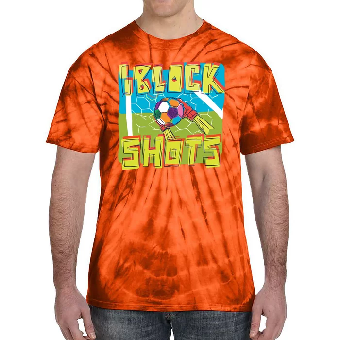 I Block Shots Tie-Dye T-Shirt