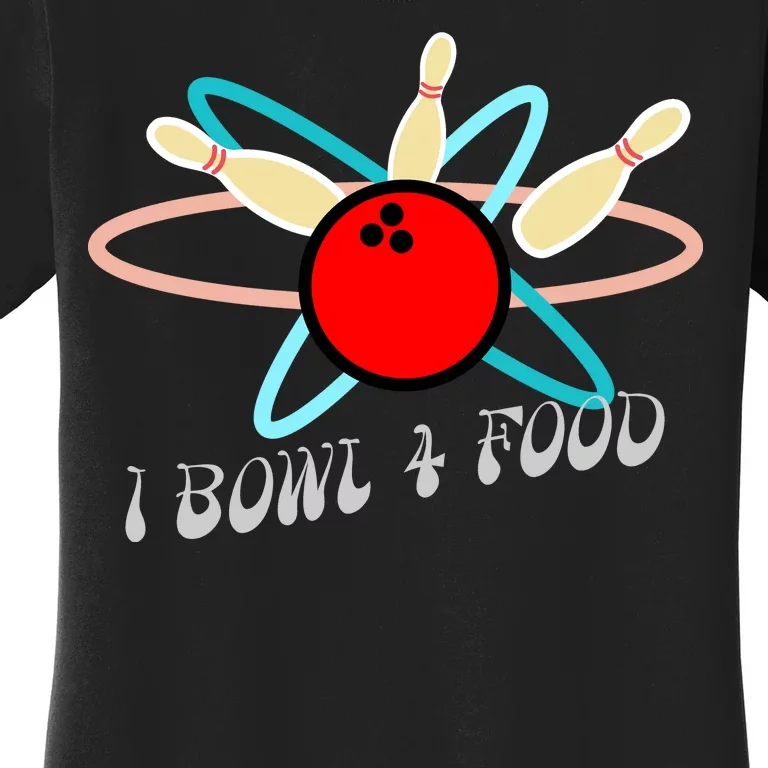 I Bowl For Food Women's T-Shirt