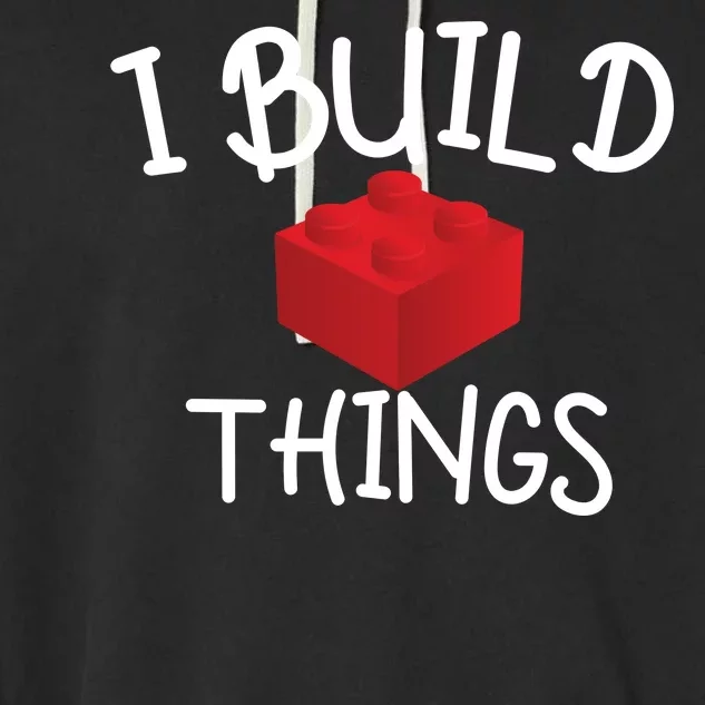 I Build Things Building Blocks Garment-Dyed Fleece Hoodie