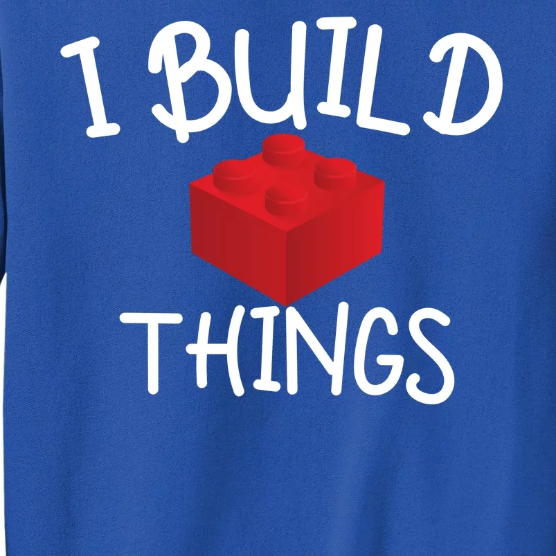 I Build Things Building Blocks Sweatshirt