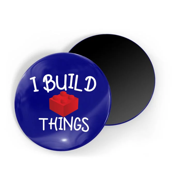 I Build Things Building Blocks Magnet