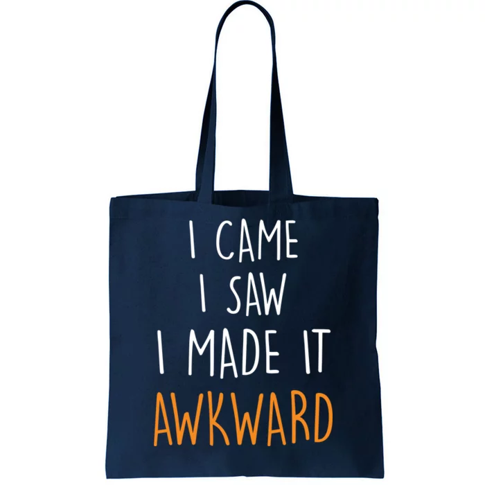 I Cam I Saw I Made It Awkward Tote Bag