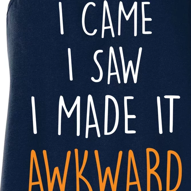 I Cam I Saw I Made It Awkward Women's Racerback Tank