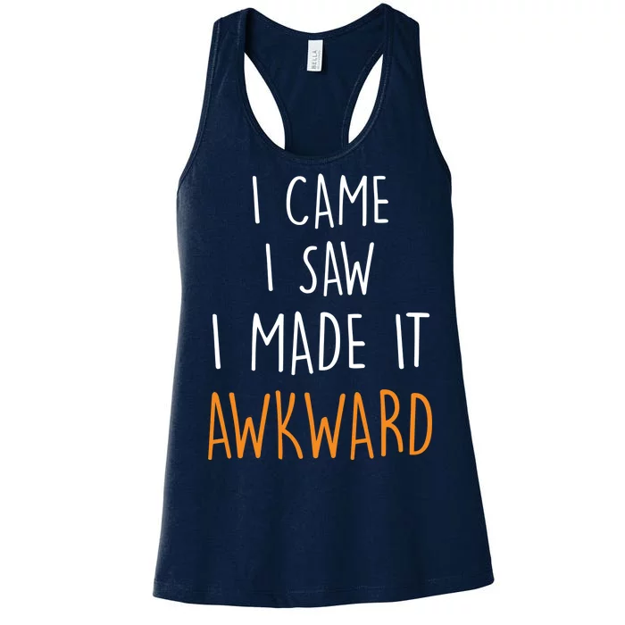 I Cam I Saw I Made It Awkward Women's Racerback Tank