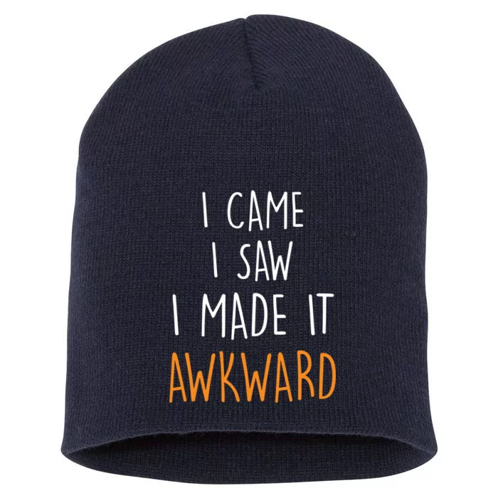 I Cam I Saw I Made It Awkward Short Acrylic Beanie