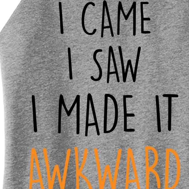 I Cam I Saw I Made It Awkward Women’s Perfect Tri Rocker Tank