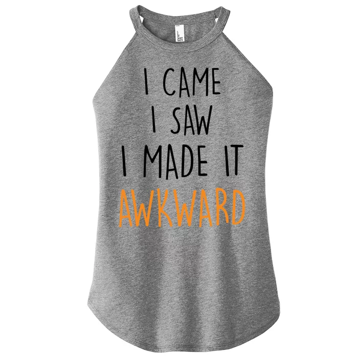 I Cam I Saw I Made It Awkward Women’s Perfect Tri Rocker Tank