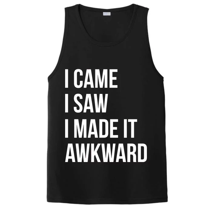 I Came I Saw I Made It Awkward Funny Performance Tank