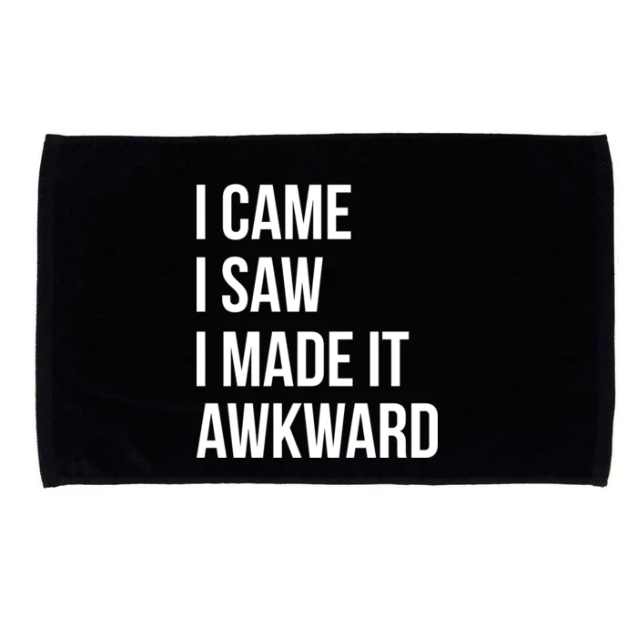 I Came I Saw I Made It Awkward Funny Microfiber Hand Towel