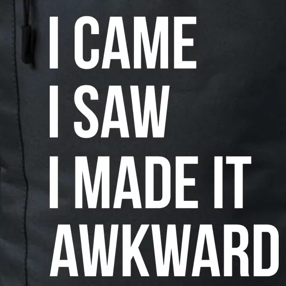 I Came I Saw I Made It Awkward Funny Daily Commute Backpack