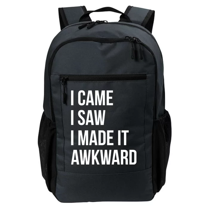 I Came I Saw I Made It Awkward Funny Daily Commute Backpack