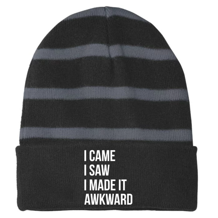 I Came I Saw I Made It Awkward Funny Striped Beanie with Solid Band