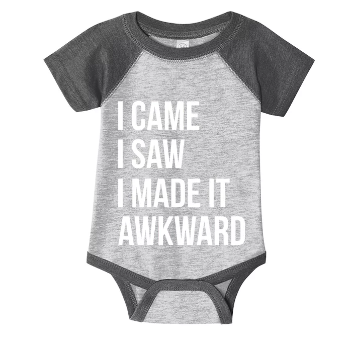 I Came I Saw I Made It Awkward Funny Infant Baby Jersey Bodysuit