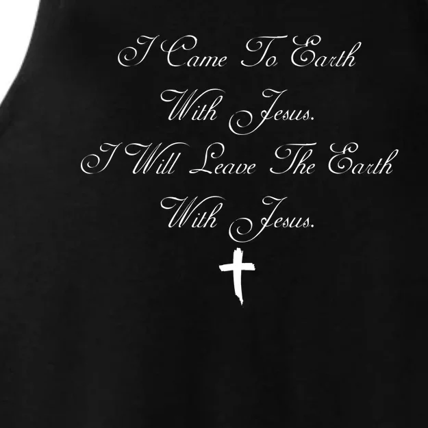 I Came To Earth With Jesus I Will Leave Earth With Jesus Ladies Tri-Blend Wicking Tank