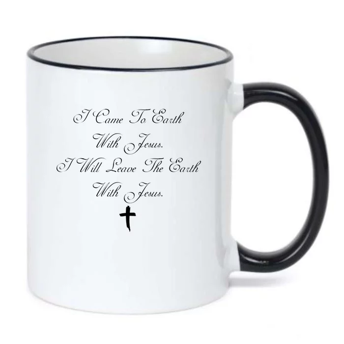 I Came To Earth With Jesus I Will Leave Earth With Jesus Black Color Changing Mug