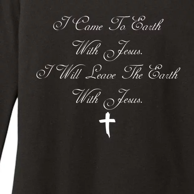 I Came To Earth With Jesus I Will Leave Earth With Jesus Womens CVC Long Sleeve Shirt