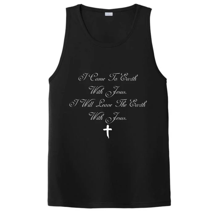 I Came To Earth With Jesus I Will Leave Earth With Jesus Performance Tank