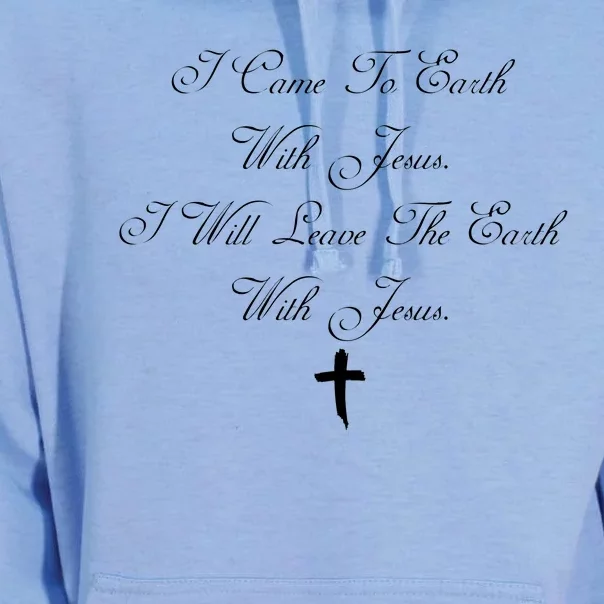 I Came To Earth With Jesus I Will Leave Earth With Jesus Unisex Surf Hoodie