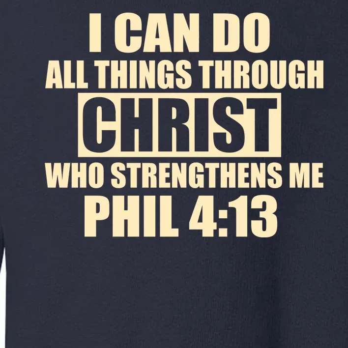 I Can Do All Thing Through Christ Phil 4:13 Toddler Sweatshirt