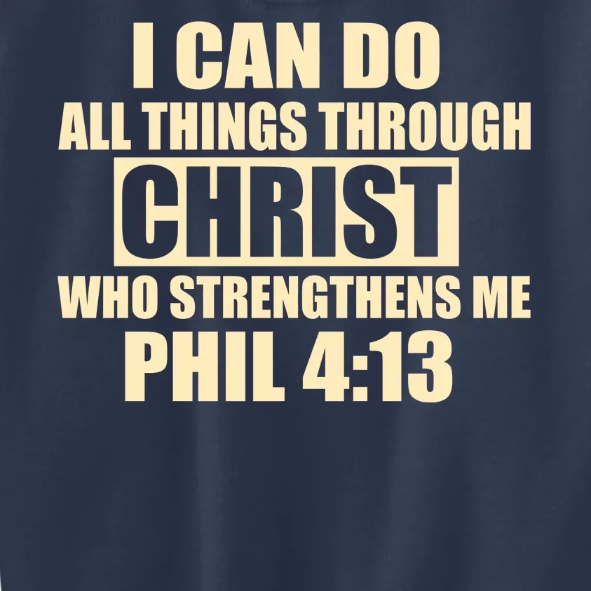 I Can Do All Thing Through Christ Phil 4:13 Kids Sweatshirt