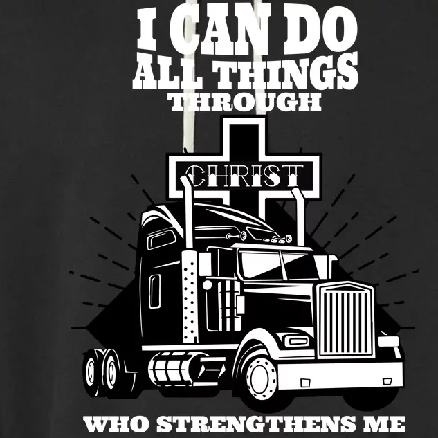 I Can Do All Things Through Christ Truck Driver Garment-Dyed Fleece Hoodie