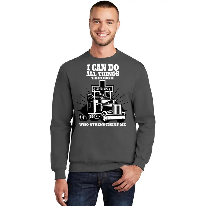 I Can Do All Things Through Christ Truck Driver Tall Sweatshirt