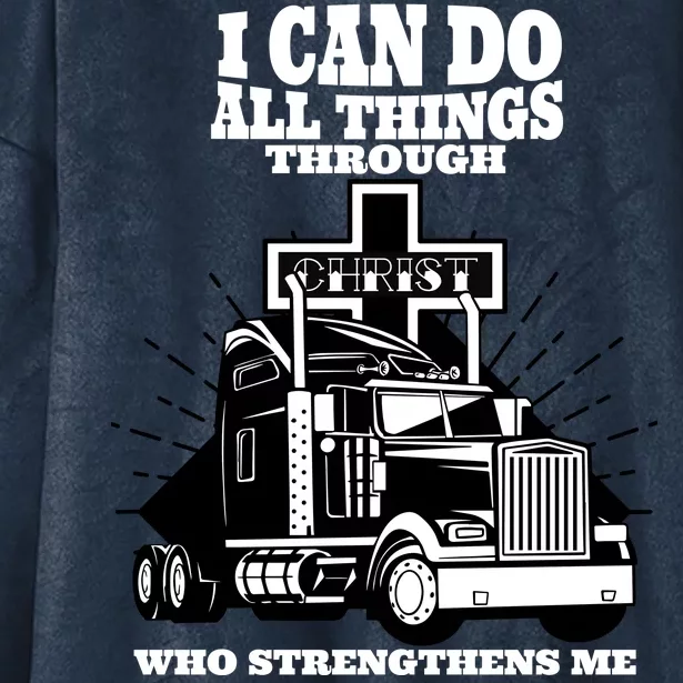 I Can Do All Things Through Christ Truck Driver Hooded Wearable Blanket