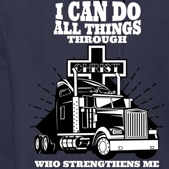 I Can Do All Things Through Christ Truck Driver Premium Hoodie