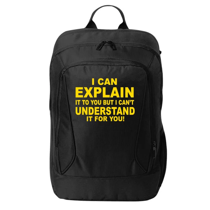 I Can Explain It But I can't Understand It For You City Backpack