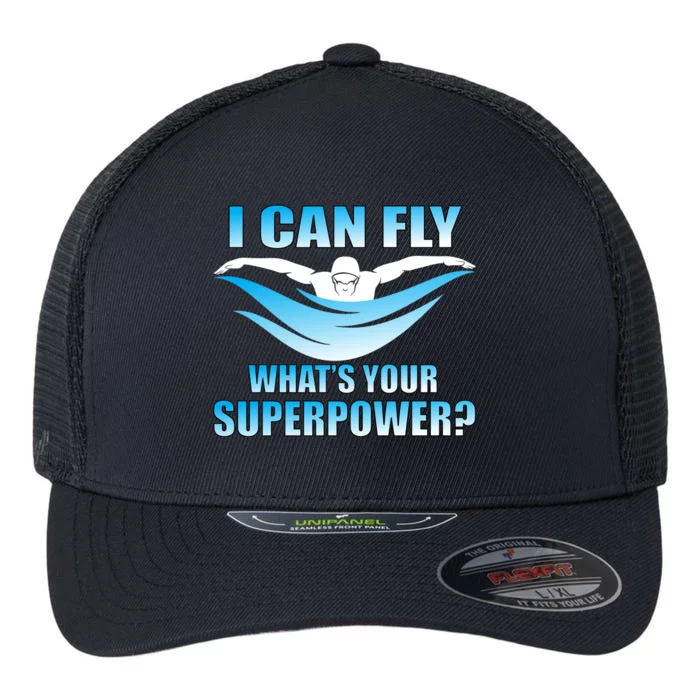 I Can Fly What's Your Superpower Swimming Flexfit Unipanel Trucker Cap