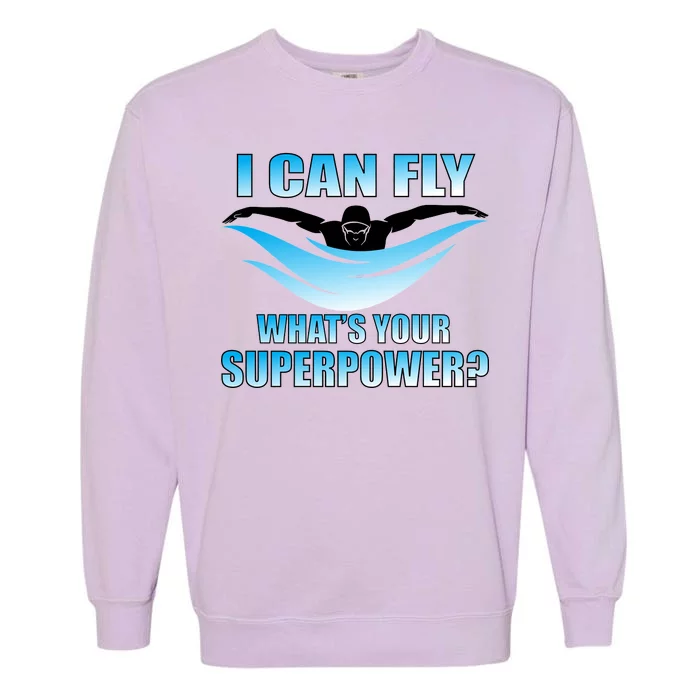 I Can Fly What's Your Superpower Swimming Garment-Dyed Sweatshirt