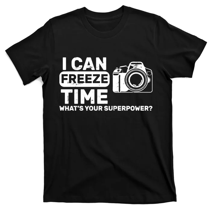 I Can Freeze Time What's Your Superpower? T-Shirt