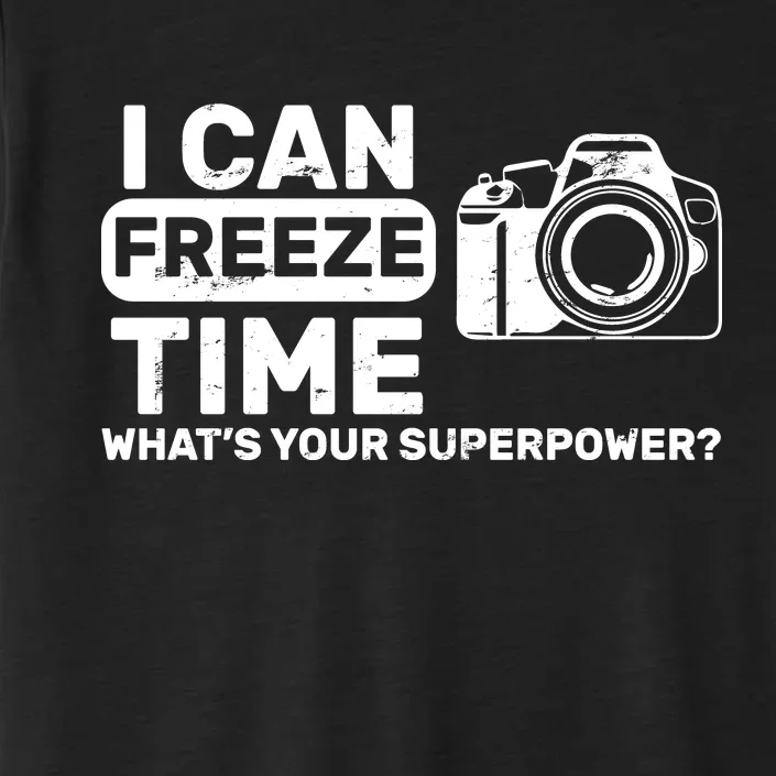 I Can Freeze Time What's Your Superpower? ChromaSoft Performance T-Shirt