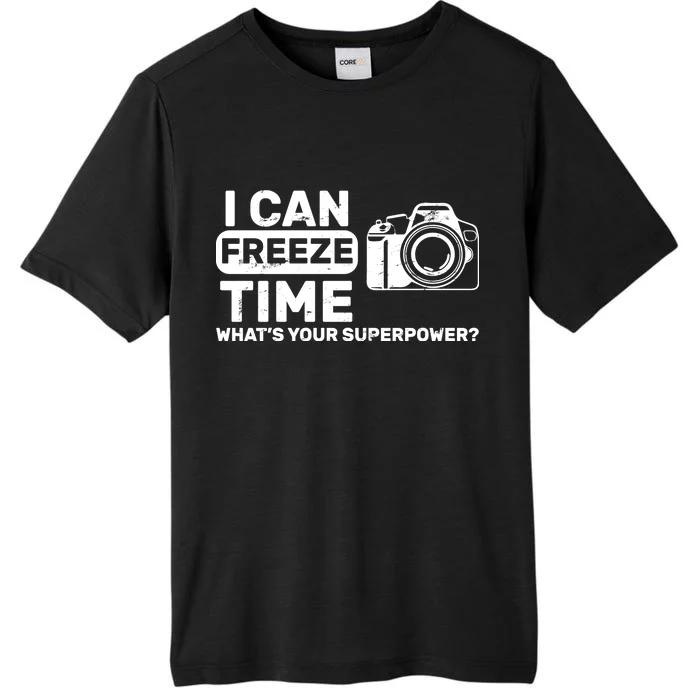 I Can Freeze Time What's Your Superpower? ChromaSoft Performance T-Shirt