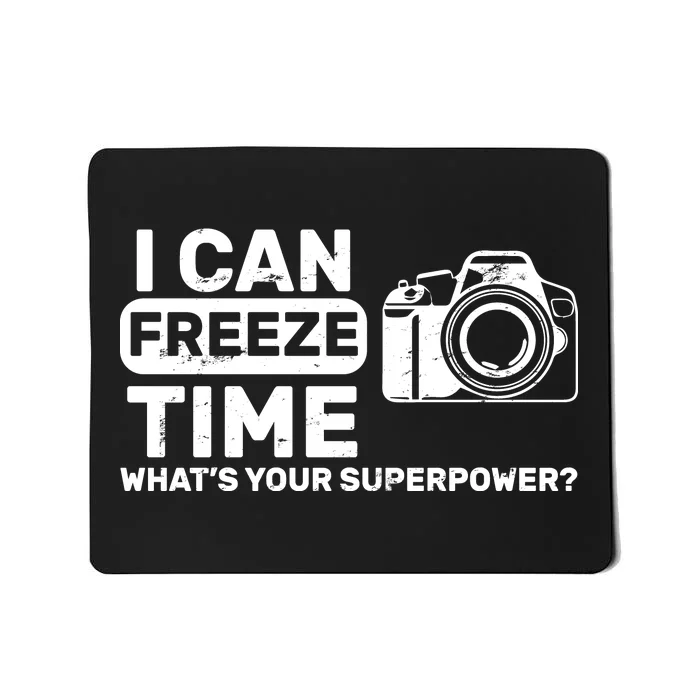 I Can Freeze Time What's Your Superpower? Mousepad