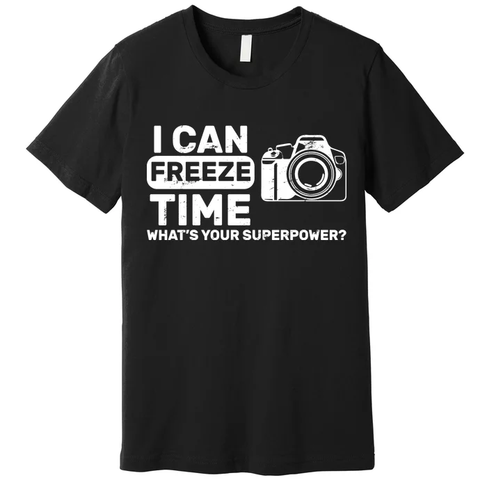 I Can Freeze Time What's Your Superpower? Premium T-Shirt