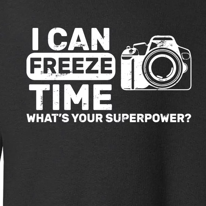 I Can Freeze Time What's Your Superpower? Toddler Sweatshirt