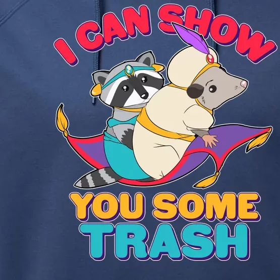 I Can Show You Some Trash Performance Fleece Hoodie