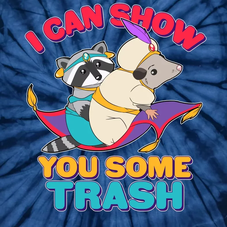 I Can Show You Some Trash Tie-Dye T-Shirt