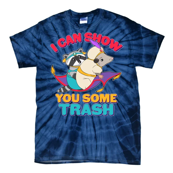 I Can Show You Some Trash Tie-Dye T-Shirt