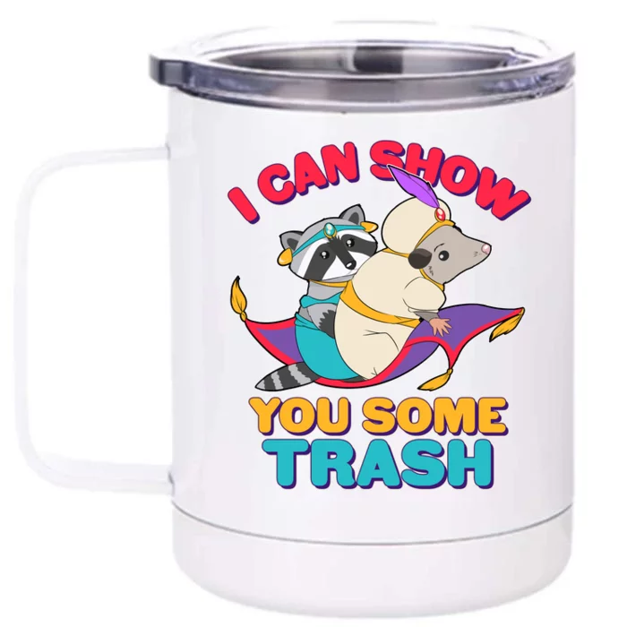 I Can Show You Some Trash Front & Back 12oz Stainless Steel Tumbler Cup