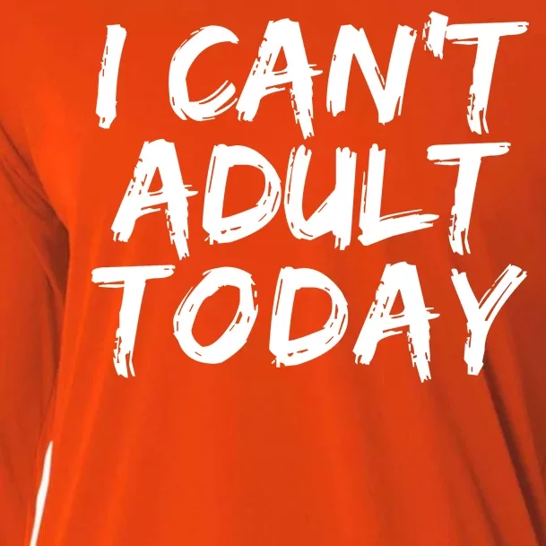 I Can't Adult Today Cooling Performance Long Sleeve Crew