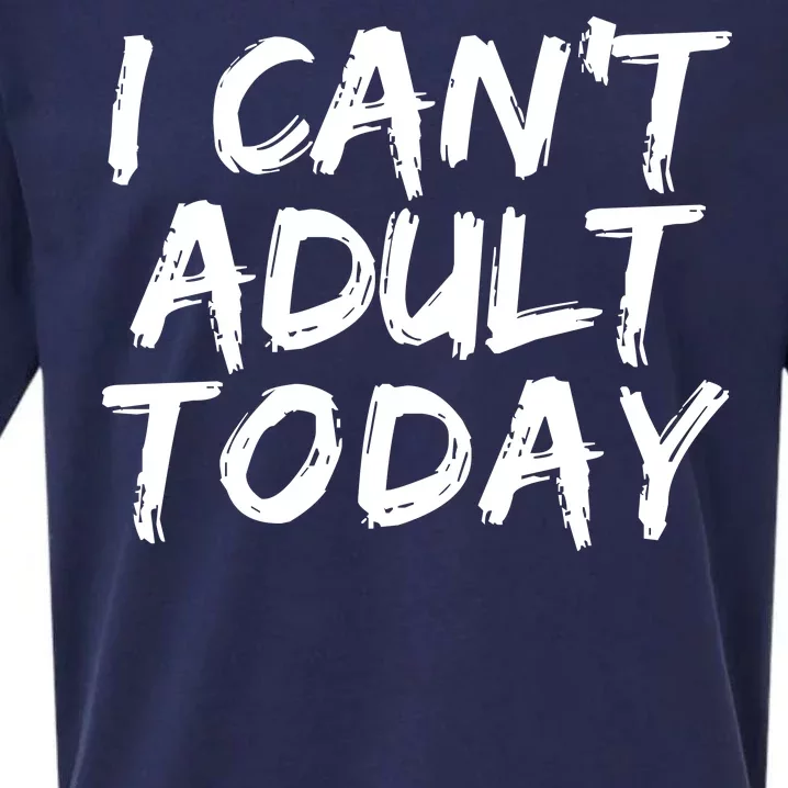 I Can't Adult Today Sueded Cloud Jersey T-Shirt