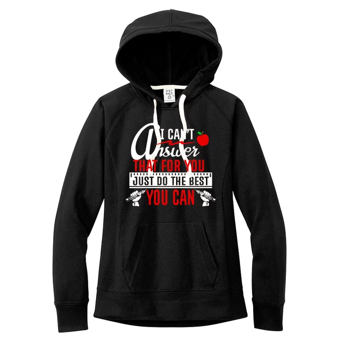 I Cant Answer That Just Do The Best You Can Women's Fleece Hoodie