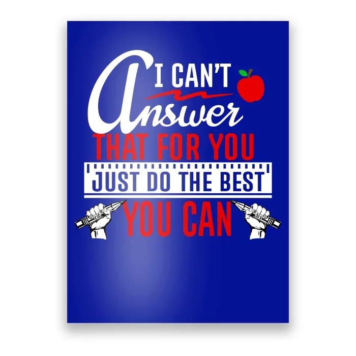 I Cant Answer That Just Do The Best You Can Poster