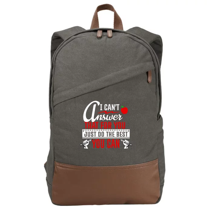 I Cant Answer That Just Do The Best You Can Cotton Canvas Backpack