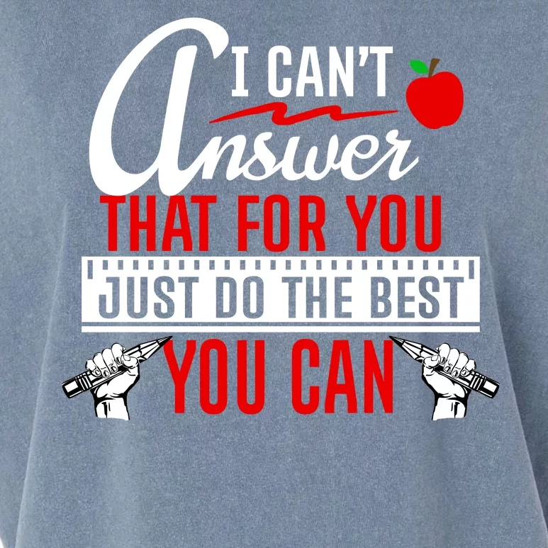 I Cant Answer That Just Do The Best You Can Garment-Dyed Women's Muscle Tee