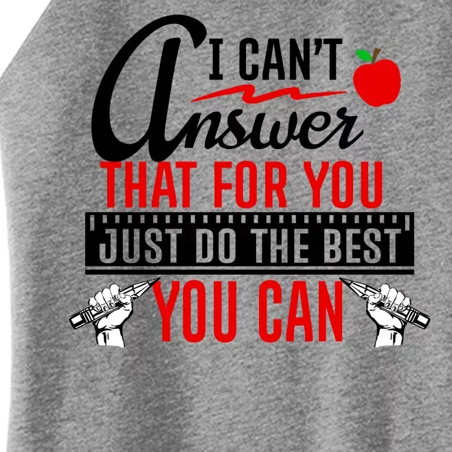 I Cant Answer That Just Do The Best You Can Women’s Perfect Tri Rocker Tank